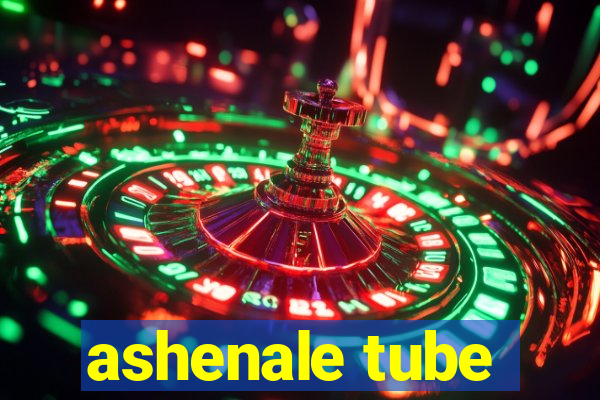 ashenale tube